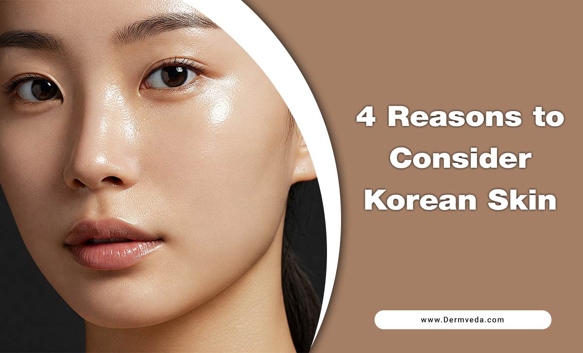 4 Reasons To Consider Korean Skin