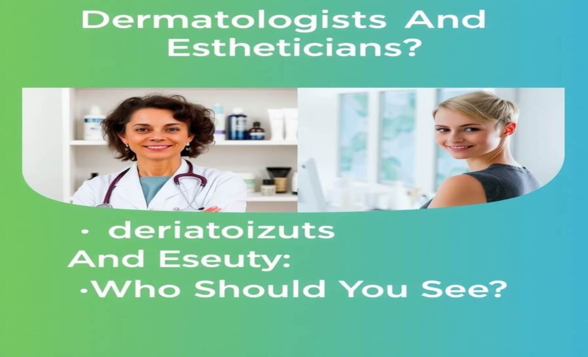 Dermatologists And Estheticians