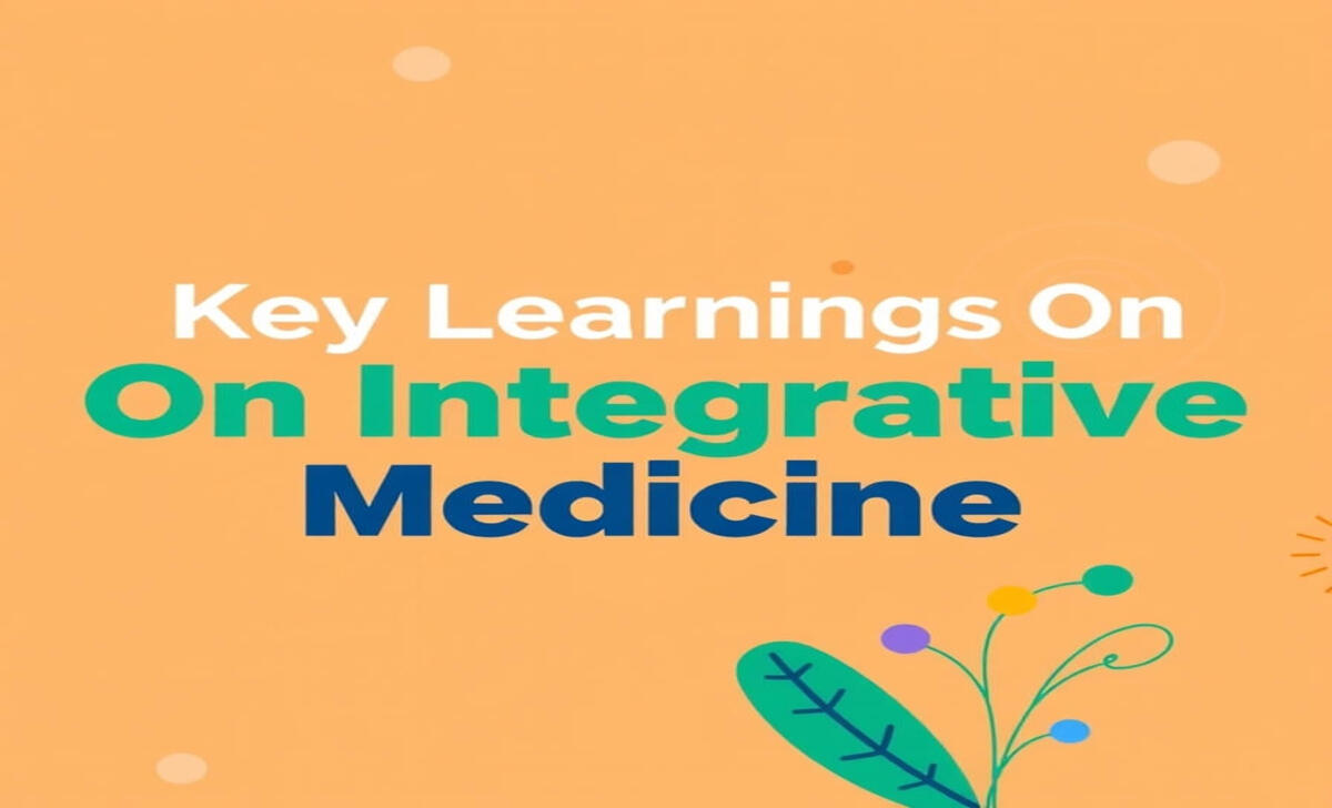 Key Learnings On Integrative Medicine