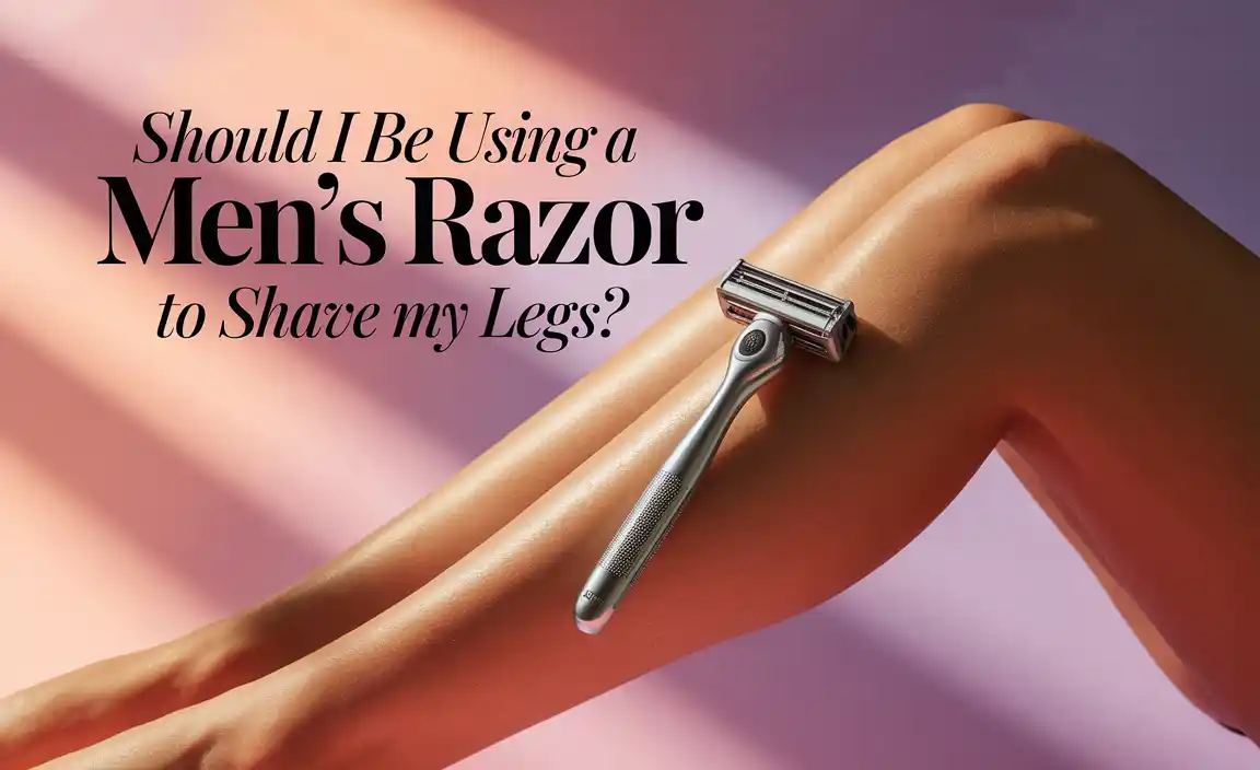 Should I Be Using A Men's Razor To Shave My Legs