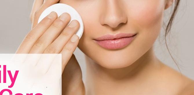 Essential steps for a daily skin routine customized daily skin routine at home Essential steps for a daily skin routine customized daily skin routine at home