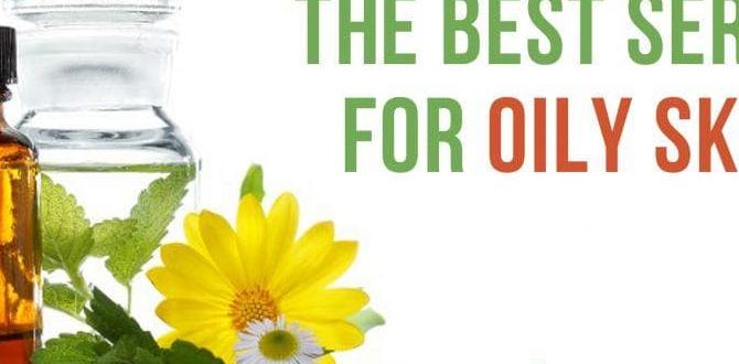 Selecting the right serum effective oily skin routine with serum Selecting the right serum effective oily skin routine with serum