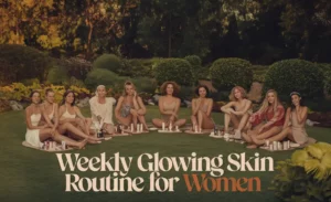 Weekly Glowing Skin Routine for Women