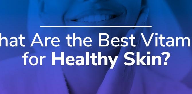 best vitamins for healthy body skin best vitamins for healthy body skin