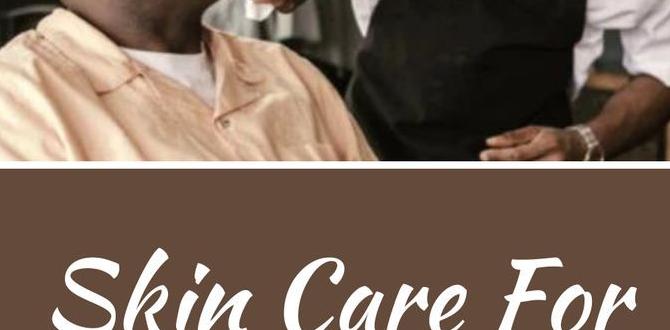 customized black skin care routine for men customized black skin care routine for men