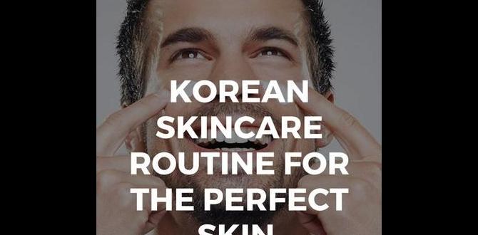 expert korean skin routine for men expert korean skin routine for men
