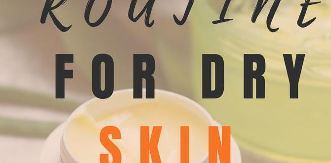 expert simple skin care routine for dry skin expert simple skin care routine for dry skin