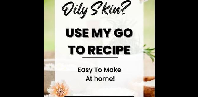 homemade lotions for oily skin types homemade lotions for oily skin types