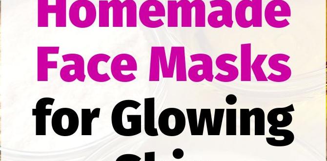 homemade masks for glowing body skin homemade masks for glowing body skin