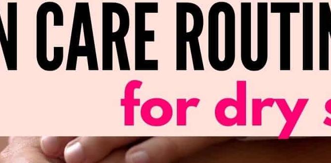 weekly simple skin care routine for dry skin weekly simple skin care routine for dry skin
